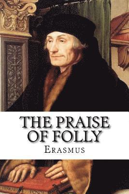 Erasmus - The Praise of Folly, Häftad. Tillgänglighet: Lägg i varukorg