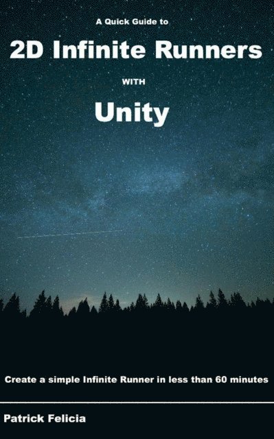 Patrick Felicia - A Quick Guide to 2D Infinite Runners with Unity: Create a simple Infinite Runner in less than 60 minutes, Häftad. Tillgänglighet: Lägg i varukorg