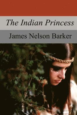 James Nelson Barker - The Indian Princess, Häftad. Tillgänglighet: Lägg i varukorg