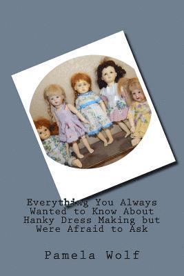 Pamela Wolf - Everything You Always Wanted to Know About Hanky Dress Making but Were Afraid to Ask, Häftad. Tillgänglighet: Lägg i varukorg
