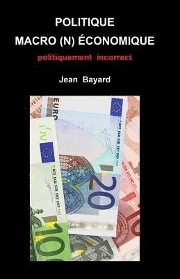 Jean Bayard - Politique macro(n)économique: politiquement incorrect, Häftad. Tillgänglighet: Lägg i varukorg