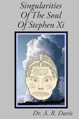 A. R. Davis - Singularities Of The Soul Of Stephen Xi, Häftad. Tillgänglighet: Lägg i varukorg