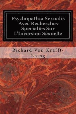 Richard Von Krafft-Ebing - Psychopathia Sexualis Avec Recherches Specialies Sur L'Inversion Sexuelle, Häftad. Tillgänglighet: Lägg i varukorg