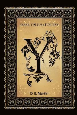 D. B. Martin - Y: Dark Tales and Poetry, Häftad. Tillgänglighet: Lägg i varukorg