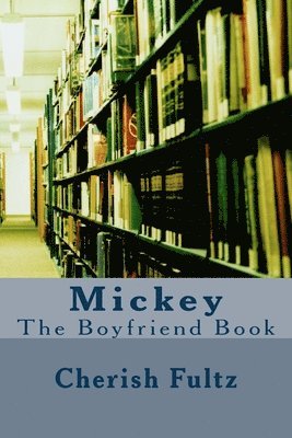 Cherish Fultz - Mickey: The Boyfriend Book, Häftad. Tillgänglighet: Lägg i varukorg