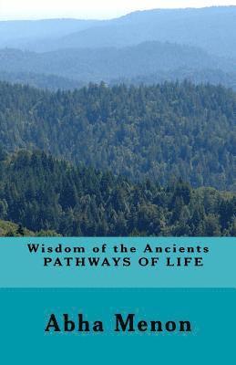 Deepak Menon, Abha Menon - Wisdom of the Ancients - PATHWAYS OF LIFE, Häftad. Tillgänglighet: Lägg i varukorg