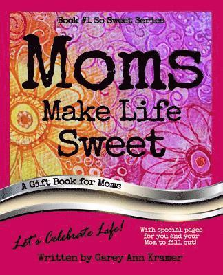 Carey Ann Kramer - Moms Make Life Sweet (Book #1, So Sweet Series), Häftad. Tillgänglighet: Lägg i varukorg