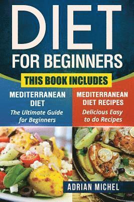 Adrian Michel - Diet for Beginners: This Book includes: Mediterranean Diet for Beginners, Mediterranean Recipes, Häftad. Tillgänglighet: Lägg i varukorg