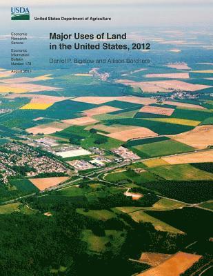 Allison Borchers, Daniel P. Bigelow - Major Uses of Land in the United States, 2012, Häftad