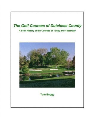 Tom Buggy - The Golf Courses of Dutchess County, Häftad. Tillgänglighet: Lägg i varukorg