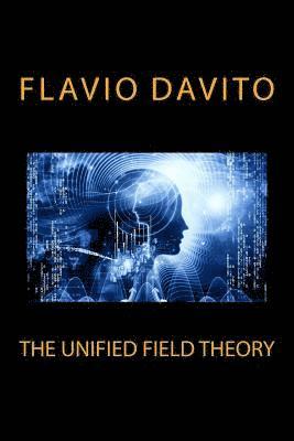 Flavio Davito - The unified field theory, Häftad. Tillgänglighet: Lägg i varukorg