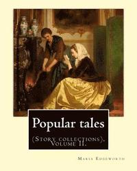 Popular tales. By: Maria Edgeworth, and By: Richard Lovell Edgeworth: (Story collections), Volume II.