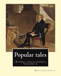 Popular tales. By: Maria Edgeworth, and By: Richard Lovell Edgeworth: (Story collections), Volume I.