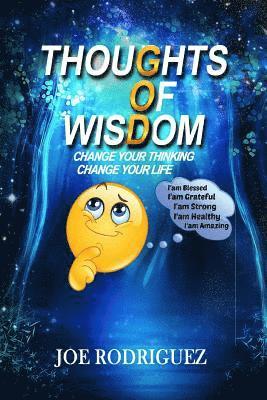 Joe Rodriguez - Thoughts Of Wisdom: "Change Your Thinking Change Your Life", Häftad. Tillgänglighet: Lägg i varukorg