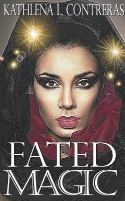 Kathlena L. Contreras - Fated Magic: A Land of Enchantment novel, Häftad. Tillgänglighet: Lägg i varukorg