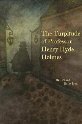 Kathy Hunt, Tim Hunt - The Turpitude of Professor Henry Hyde Holmes, Häftad. Tillgänglighet: Lägg i varukorg