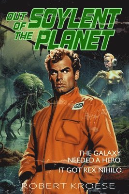 Robert Kroese - Out of the Soylent Planet, Häftad. Tillgänglighet: Lägg i varukorg