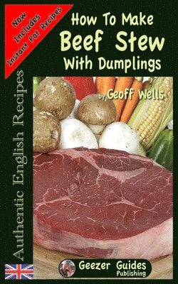 Geoff Wells - How To Make Beef Stew With Dumplings, Häftad. Tillgänglighet: Lägg i varukorg