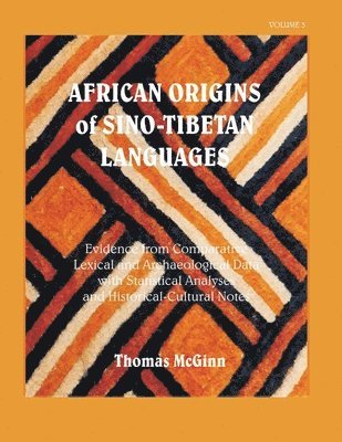 Thomas McGinn - African Origins of Sino-Tibetan Languages Vol. 3, Häftad. Tillgänglighet: Lägg i varukorg