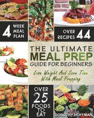 Dorothy Hoffman - Meal Prep: The Essential Meal Prep Guide For Beginners - Lose Weight And Save Time By Meal Prepping, Häftad. Tillgänglighet: Lägg i varukorg