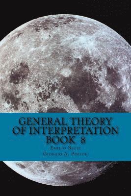 Emilio Betti - General Theory of Interpretation: Book 8: Chapter Ten, Additions & Indexes, Häftad. Tillgänglighet: Lägg i varukorg
