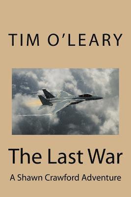 Tim O'Leary - The Last War: A Shawn Crawford Adventure, Häftad. Tillgänglighet: Lägg i varukorg