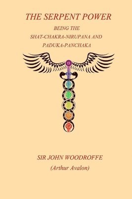 John Woodroffe - The Sepent Power: Being The SHAT-CHAKRA-NIRUPANA and PADUKA-PANCHAKA, Häftad. Tillgänglighet: Lägg i varukorg