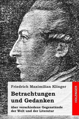 Friedrich Maximilian Klinger - Betrachtungen und Gedanken: über verschiedene Gegenstände der Welt und der Literatur, Häftad. Tillgänglighet: Lägg i varukorg
