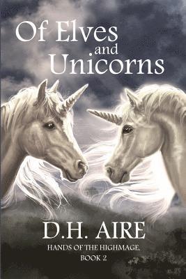 D. H. Aire - Of Elves and Unicorns: Hands of the Highmage, Book 2, Häftad. Tillgänglighet: Lägg i varukorg