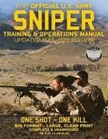 The Official US Army Sniper Training and Operations Manual: Full Size Edition: The Most Authoritative & Comprehensive Long-Range Combat Shooter's Book