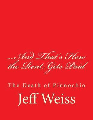 Jeff Weiss - ....And That's How the Rent Gets Paid: The Death of Pinnochio, Häftad