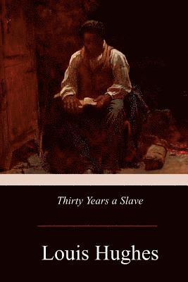 Louis Hughes - Thirty Years a Slave, Häftad. Tillgänglighet: Lägg i varukorg