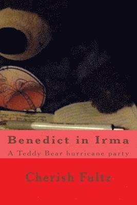 Cherish Fultz - Benedict in Irma: A Teddy Bear hurricane party, Häftad. Tillgänglighet: Lägg i varukorg