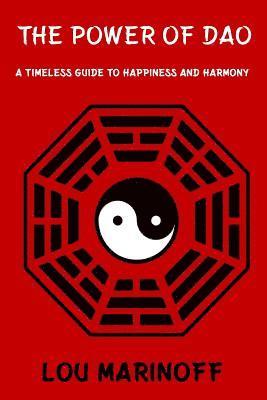 Lou Marinoff - The Power of Dao: A Timeless Guide to Happiness and Harmony, Häftad. Tillgänglighet: Lägg i varukorg