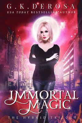 G. K. DeRosa - Immortal Magic: The Hybrid Trilogy, Häftad