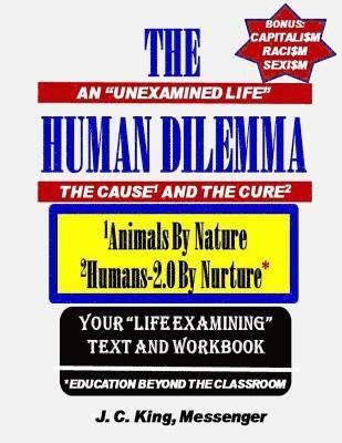 J. C. King - The Human Dilemma: Animals By Nature, Humans-2.0 By Nurture*, Häftad