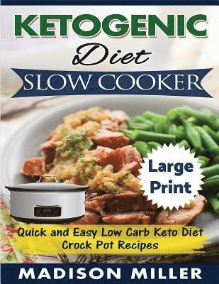 Madison Miller - Ketogenic Diet Slow Cooker ***Large Print Edition***: Quick and Easy Low Carb Keto Diet Crock Pot Recipes, Häftad. Tillgänglighet: Lägg i varukorg