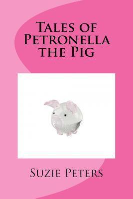Suzie Peters - Tales of Petronella the Pig, Häftad. Tillgänglighet: Lägg i varukorg