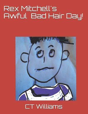 Ct Williams - Rex Mitchell's Awful Bad Hair Day!, Häftad. Tillgänglighet: Lägg i varukorg