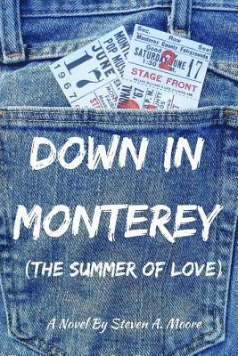 Steven a. Moore - Down In Monterey: The Summer of Love, Häftad