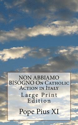 Pope Pius XI - NON ABBIAMO BISOGNO On Catholic Action in Italy: Large Print Edition, Häftad. Tillgänglighet: Lägg i varukorg