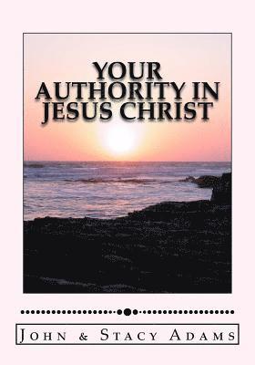 John Adams, Stacy Adams - Your Authority in Jesus Christ, Häftad. Tillgänglighet: Lägg i varukorg