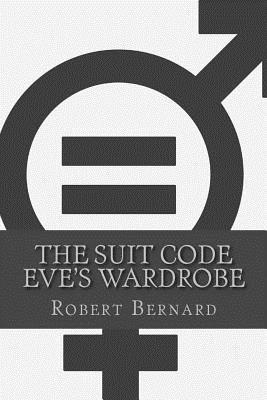 Robert Bernard - The Suit Code: Eve's Wardrobe, Häftad. Tillgänglighet: Lägg i varukorg