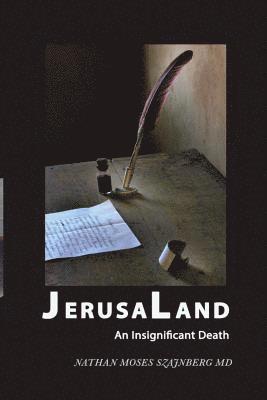 Nathan M. Szajnberg - JerusaLand: An Insignificant Death, Häftad