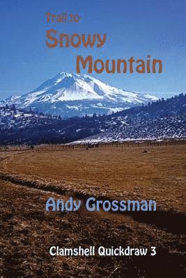 Andy Grossman - Trail to Snowy Mountain: Clamshell Quickdraw 3, Häftad. Tillgänglighet: Lägg i varukorg