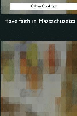 Calvin Coolidge - Have faith in Massachusetts, Häftad