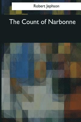 Robert Jephson - The Count of Narbonne: A Tragedy, in Five Acts, Häftad