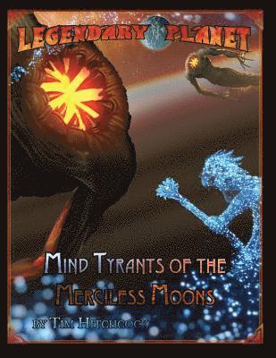Tim Hitchcock, Chris A. Jackson - Legendary Planet: Mind Tyrants of the Merciless Moons, Häftad. Tillgänglighet: Lägg i varukorg