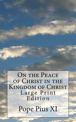 Pope Pius XI - On the Peace of Christ in the Kingdom of Christ: Large Print Edition, Häftad. Tillgänglighet: Lägg i varukorg