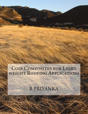 Priyanka - Coir Composites for Light weight Roofing Applications, Häftad. Tillgänglighet: Lägg i varukorg